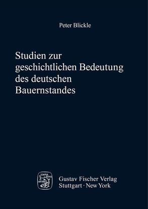 Studien zur geschichtlichen Bedeutung des deutschen Bauernstandes von Blickle,  Peter