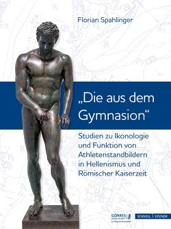 Studien zu Ikonologie und Funktion von Athletenstandbildern in Hellenismus und Römischer Kaiserzeit von Dresken-Weiland,  Jutta, Kieven,  Elisabeth, Liverani,  Paolo, Spahlinger,  Florian, Steinhart,  Matthias, Wolter-von dem Knesebeck,  Harald