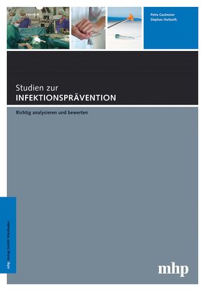 Studien zur Infektionsprävention von Gastmeier,  Petra, Harbarth,  Stephan