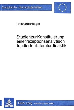 Studien zur Konstituierung einer rezeptionsanalytisch fundierten Literaturdidaktik von Pfleger,  Reinhardt