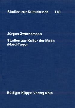 Studien zur Kultur der Moba (Nord-Togo) von Heintze,  Beatrix, Kohl,  Karl-Heinz, Zwernemann,  Jürgen