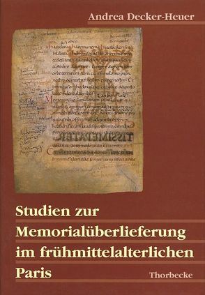 Studien zur Memorialüberlieferung im frühmittelalterlichen Paris von Decker-Heuer,  Andrea