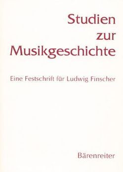 Studien zur Musikgeschichte. Eine Festschrift für Ludwig Finscher von Kusan-Windweh, Laubenthal,  Annegrit