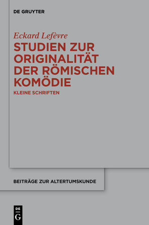 Studien zur Originalität der römischen Komödie von Lefèvre,  Eckard