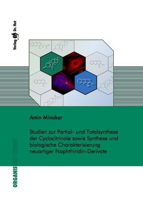 Studien zur Partial- und Totalsynthese der Cyclocitrinole sowie Synthese und biologische Charakterisierung neuartiger Naphthiridin-Derivate von Minakar,  Amin