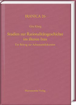 Studien zur Rationalitätsgeschichte im älteren Iran von König,  Götz