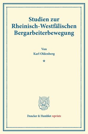 Studien zur Rheinisch-Westfälischen Bergarbeiterbewegung. von Oldenberg,  Karl