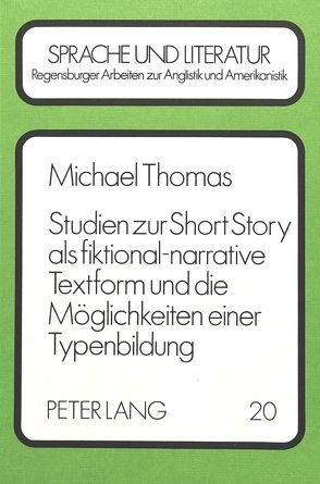 Studien zur Short Story als fiktional-narrative Textform und die Möglichkeiten einer Typenbildung von Thomas,  Michael