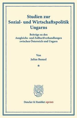 Studien zur Sozial- und Wirtschaftspolitik Ungarns. von Bunzel,  Julius