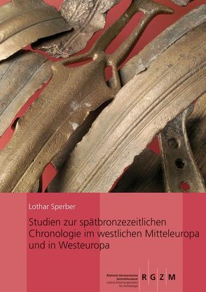 Studien zur spätbronzezeitlichen Chronologie im westlichen Mitteleuropa und in Westeuropa von Sperber,  Lothar