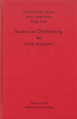 Studien zur Überlieferung der Flores temporum von Mierau,  Heike Johanna, Sander-Berke,  Antje, Studt,  Birgit