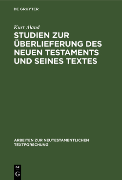 Studien zur Überlieferung des Neuen Testaments und seines Textes von Aland,  Kurt