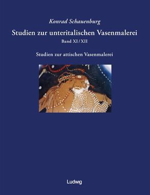 Studien zur unteritalischen Vasenmalerei / Studien zur unteritalischen Vasenmalerei. Band 11/12 von Schauenburg,  Konrad