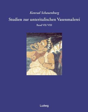 Studien zur unteritalischen Vasenmalerei / Studien zur unteritalischen Vasenmalerei. Band 7/8 von Schauenburg,  Konrad