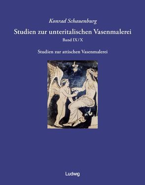 Studien zur unteritalischen Vasenmalerei / Studien zur unteritalischen Vasenmalerei. Band 9/10 von Schauenburg,  Konrad