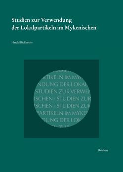 Studien zur Verwendung der Lokalpartikeln im Mykenischen von Bichlmeier,  Harald