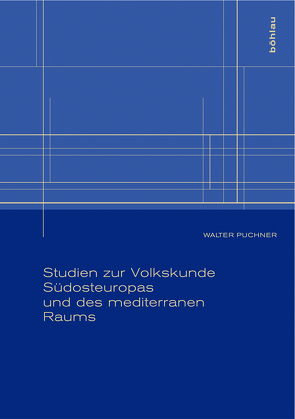 Studien zur Volkskunde Südosteuropas und des mediterranen Raums von Puchner,  Walter