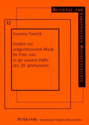 Studien zur zeitgenössischen Musik für Flöte solo in der zweiten Hälfte des 20. Jahrhunderts von Farwick,  Susanne