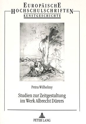 Studien zur Zeitgestaltung im Werk Albrecht Dürers von Wilhelmy,  Petra