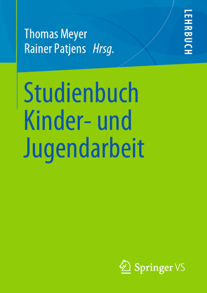 Studienbuch Kinder- und Jugendarbeit von Meyer,  Thomas, Patjens,  Rainer