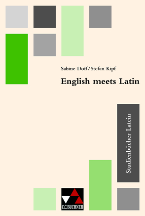 Studienbücher Latein / English meets Latin von Choitz,  Tamara, Danz,  Peter, Doff,  Sabine, Janka,  Markus, Kaliner,  Jasmin, Kipf,  Stefan, Kuhlmann,  Peter, Ludwig,  Kerstin, Mader,  Michael, Müller-Lancé,  Johannes, Pinter,  Anna, Sass,  Annina, Schauer,  Markus, Schöpp,  Frank, Siemer,  Joanna, Sundermann,  Klaus, Ungerer,  Friedrich, Wilton,  Antje, Zuenelli,  Simon M.