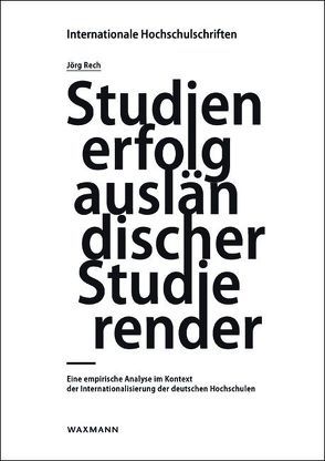 Studienerfolg ausländischer Studierender von Rech,  Jörg