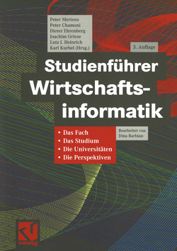 Studienführer Wirtschaftsinformatik von Barbian,  Dina, Chamoni,  Peter, Ehrenberg,  Dieter, Griese,  Joachim, Heinrich,  Lutz, Kurbel,  Karl, Mertens,  Peter