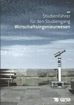 Studienführer für den Studiengang Wirtschaftsingenieurwesen von Gemeinsame Kommission für das Studium im Studiengang Wirtschaftsingenieurwesen (GKWi), Karliczek,  Nina-Maria, Weibezahn,  Jens