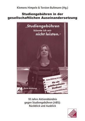 Studiengebühren in der gesellschaftlichen Auseinandersetzung von Achelpöhler,  Wilhelm, Alidusti,  Kyrosch, Banscherus,  Ulf, Bartz,  Olaf, Bender,  Konstantin, Blaha,  Barbara, Bultmann,  Torsten, Butterwegge,  Christoph, Clausen,  Malte, Dahm,  Jochen, Dehnerdt,  Fredrik, Engartner,  Tim, Fechner,  Heiner, Geyer,  Stefanie, Hartmann,  Michael, Himmelrath,  Armin, Himpele,  Klemens, Keller,  Andreas, Knauf,  Anne, Lieb,  Wolfgang, Oberndörfer,  Ralf, Petersen,  Till, Ptak,  Ralf, Recht,  Alexander, Schmidt,  Christiane, Schnepper,  André, Schroeder,  Stefanie, Schultheiss,  Jana, Schwedes,  Oliver, Staack,  Sonja, Unger,  Marco, Valdez Rojas,  Martha Varinia, Vogt,  Sascha, Weitkamp,  Rolf, Zennig,  Karin