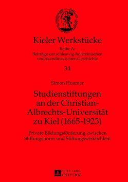 Studienstiftungen an der Christian-Albrechts-Universität zu Kiel (1665-1923) von Huemer,  Simon