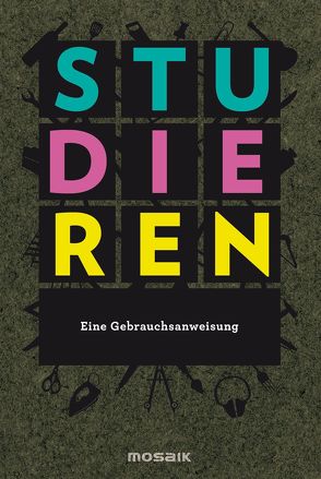 Studieren. Eine Gebrauchsanweisung von Augustin,  Eduard, Edlinger,  Matthias, Keisenberg,  Philipp von