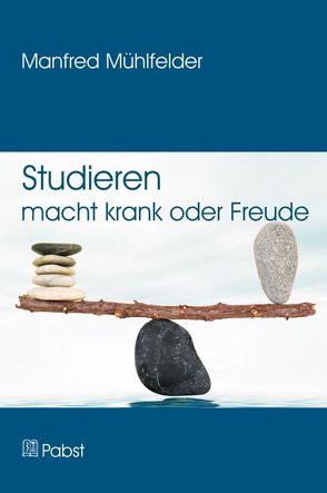 Studieren macht krank oder Freude von Mühlfelder,  Manfred