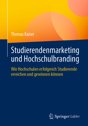 Studierendenmarketing und Hochschulbranding von Kaiser,  Thomas