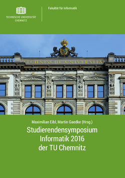 Studierendensymposium Informatik 2016 der TU Chemnitz von Eibl,  Maximilian, Gaedke,  Martin