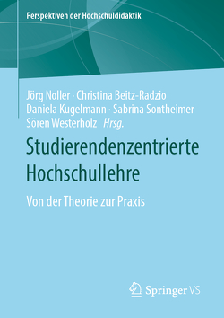 Studierendenzentrierte Hochschullehre von Beitz-Radzio,  Christina, Kugelmann,  Daniela, Noller,  Jörg, Sontheimer,  Sabrina, Westerholz,  Sören