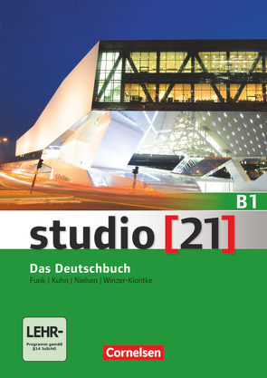 Studio [21] – Grundstufe – B1: Gesamtband von Funk,  Hermann, Kuhn,  Christina, Nielsen,  Laura, Winzer-Kiontke,  Britta