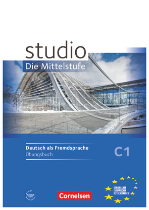 Studio: Die Mittelstufe – Deutsch als Fremdsprache – C1 von Babayan,  Katerina, Fromme,  Linda, Funk,  Hermann, Kuhn,  Christina, Nielsen,  Laura, Pisareuskaya,  Nadzeya, Wilken,  Meike, Winzer-Kiontke,  Britta