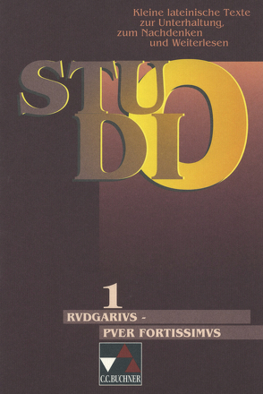 Studio. Kleine lateinische Texte zur Unterhaltung, zum Nachdenken und Weiterlesen / Rudgarius – puer fortissimus von Dürr,  Klaus-Uwe, Heydenreich,  Reinhard