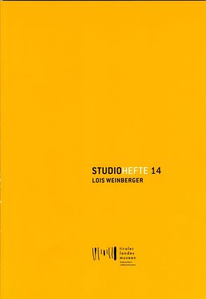 Studiohefte 14. Lois Weinberger von Dankl,  Günther, Meighörner,  Wolfgang, Moosbrucker,  Nadja