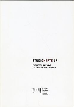 Studiohefte 17. Christoph Raitmayr von Dankl,  Günther, Meighörner,  Wolfgang, Neuwirth,  Markus, Raitmayr,  Christoph, Schmid,  Hannes, Weiermair,  Peter