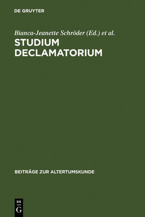 Studium declamatorium von Beck,  Marc, Cancik,  Hubert, Cancik-Lindemaier,  Hildegard, Gall,  Dorothee, Jens,  Walter, Klodt,  Claudia, Krapinger,  Gernot, Lolli,  Massimo, Ludwig,  Walther, Schmidt,  Manfred G., Schröder,  Bianca-Jeanette, Schröder,  Jens-Peter, Stramaglia,  Antonio, Stroh,  Wilfried, Walde,  Christine, Winterbottom,  Michael, Wissmann,  Jessica, Zinsmaier,  Michael