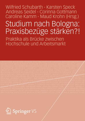 Studium nach Bologna: Praxisbezüge stärken?! von Gottmann,  Corinna, Kamm,  Caroline, Krohn,  Maud, Schubarth,  Wilfried, Seidel,  Andreas, Speck,  Karsten