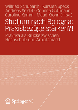 Studium nach Bologna: Praxisbezüge stärken?! von Gottmann,  Corinna, Kamm,  Caroline, Krohn,  Maud, Schubarth,  Wilfried, Seidel,  Andreas, Speck,  Karsten