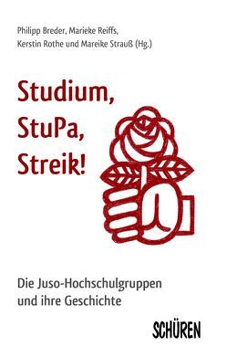 Studium, Stupa, Streik! von Breder,  Philipp, Reiffs,  Marieke, Rothe,  Kerstin, Strauß,  Mareike