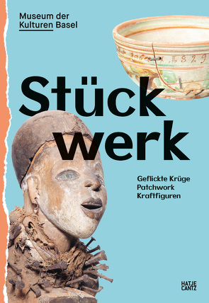 Stückwerk von Brust,  Alexander, Buri,  Tabea, Greber,  Silvia, Kunz,  Richard, Lovász,  Stephanie, Macamo,  Elisio, Özvegyi,  Aila, Regehr,  Ursula, Roth,  Florence, Schmid,  Anna, Thomsen,  Hans Bjarne, Voirol,  Beatrice