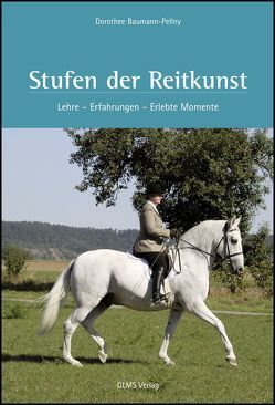 Stufen der Reitkunst von Baumann-Pellny,  Dorothea