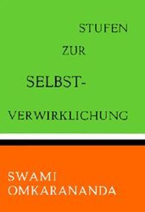 Stufen zur Selbstverwirklichung von Omkarananda,  Swami