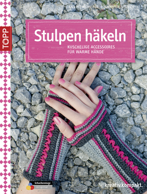 Stulpen häkeln von Stiller,  Jennifer, Thiemeyer,  Anne