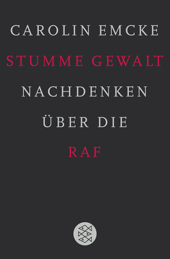 Stumme Gewalt von Emcke,  Carolin, Hassemer,  Winfried, Kraushaar,  Wolfgang