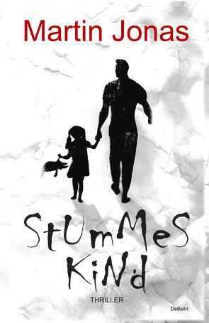 Stummes Kind – Thriller von Jonas,  Martin